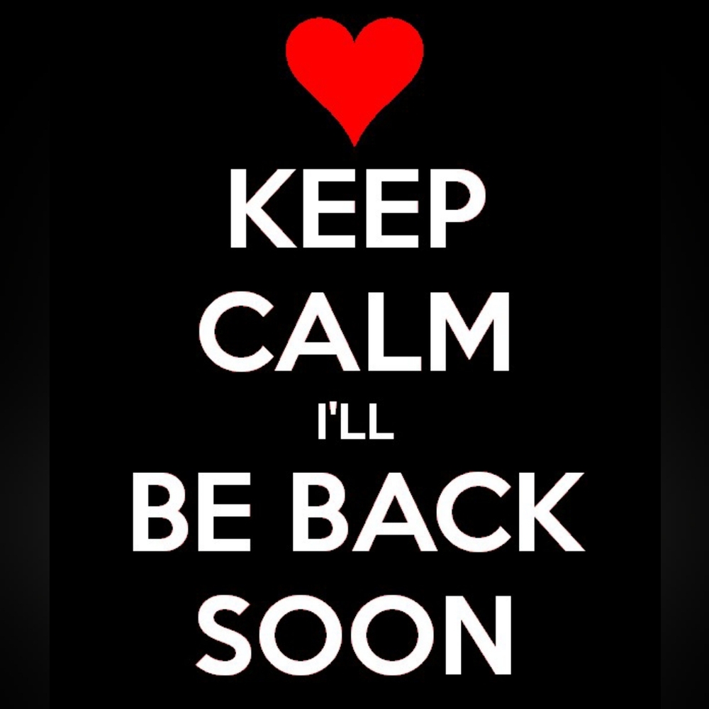 BE BACK SOON